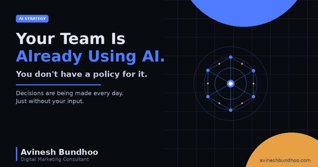 Your Team Is Already Using AI. You Just Don’t Have a Policy for It.