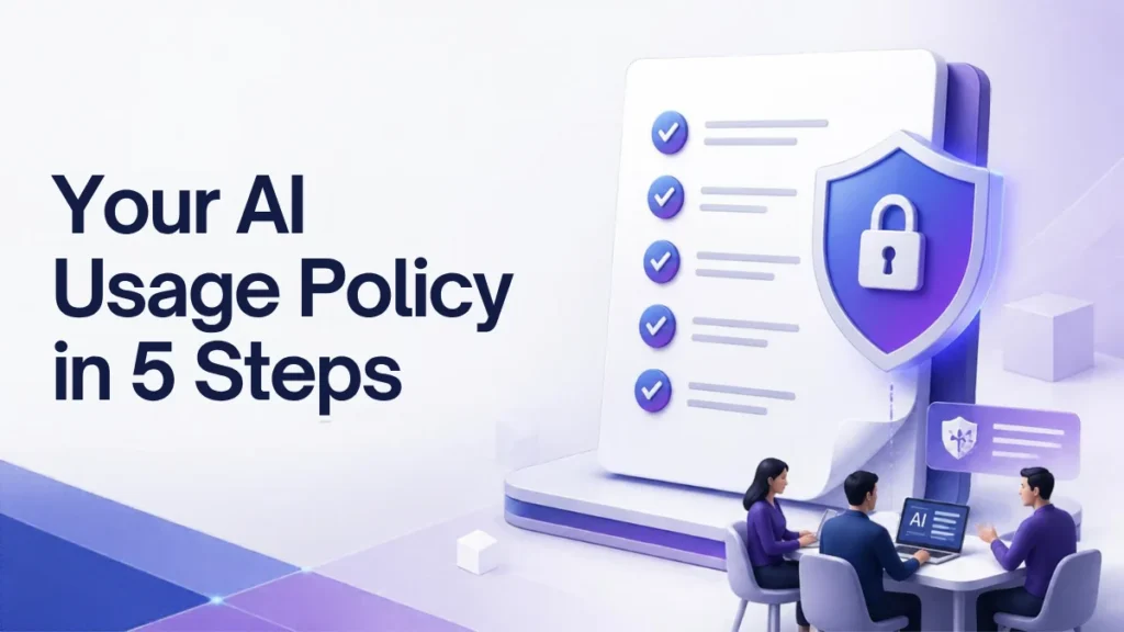 AI Usage Policy for Businesses: A 5-Step Framework for 2026